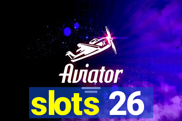 slots 26